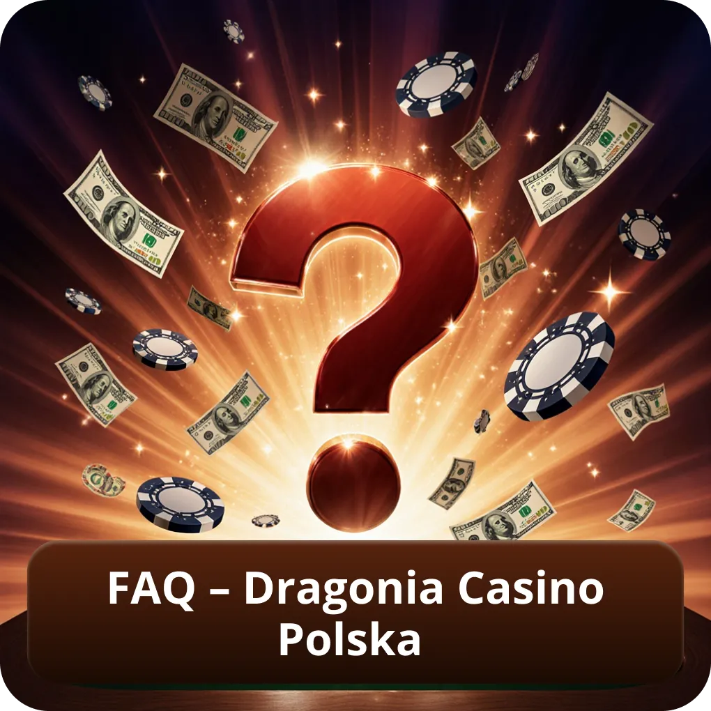 FAQ – Dragonia Casino Polska
